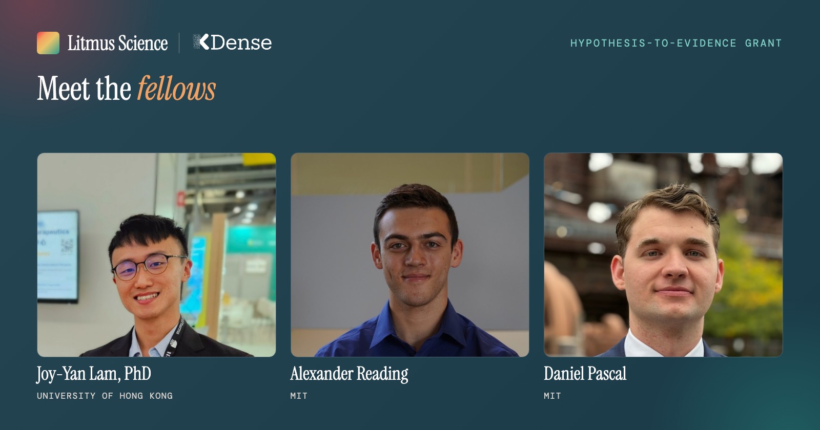 Litmus Science and K-Dense Hypothesis-to-Evidence Grant fellows: Joy-Yan Lam, PhD (University of Hong Kong), Alexander Reading (MIT), and Daniel Pascal (MIT)